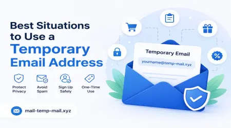 Best Situations to Use a Temporary Email Address (Lessons From Someone Who's Been Burned Too Many Times)